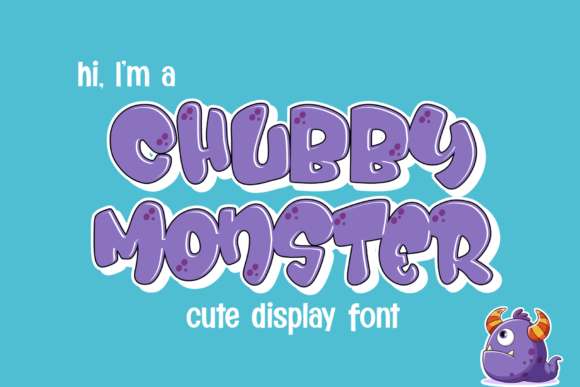 Chubby Monster